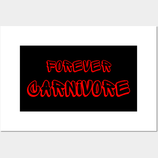 Forever carnivore Wall Art by Carnivore-Apparel-Store